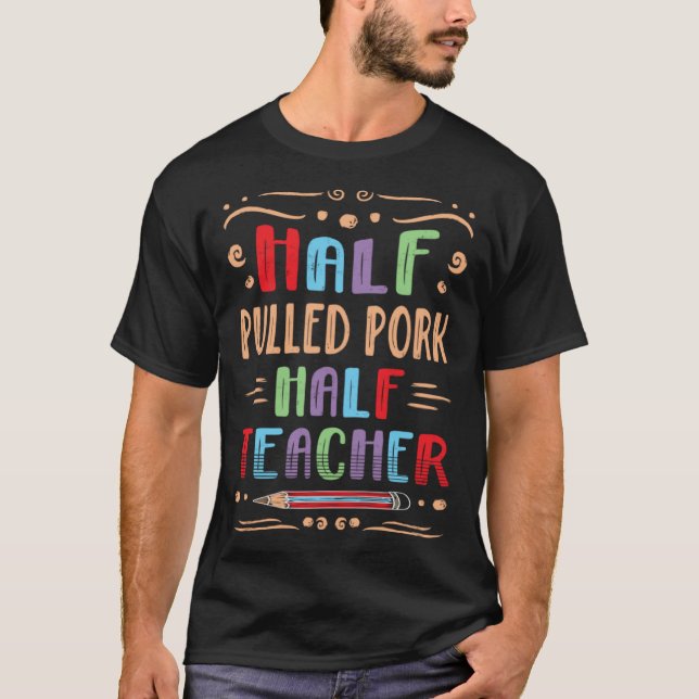 Camiseta Half Pulled Pork Half Teacher Barbecue Foodie Meat (Frente)