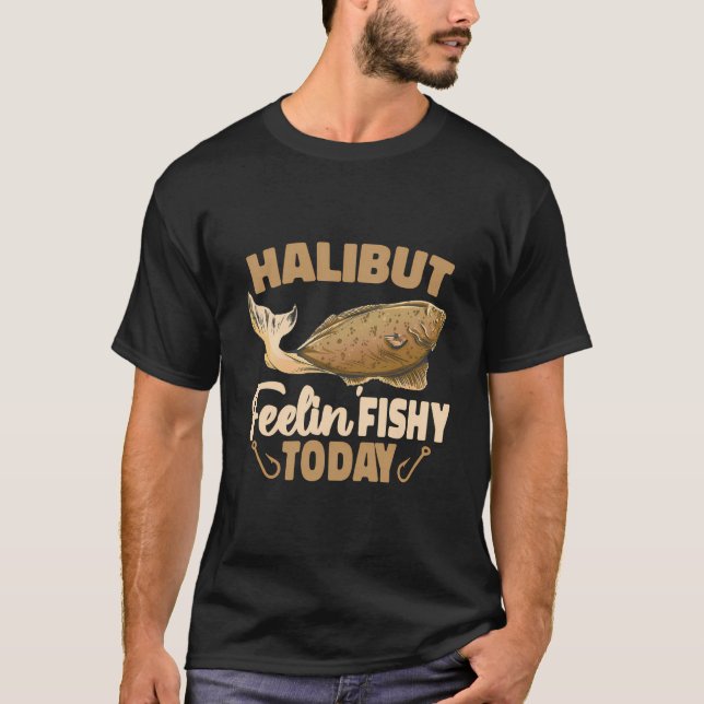 Camiseta Halibut Feelin Fishy Hoje Flatfish Saltfish Halib (Frente)