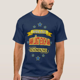 CAMISETA HALLO! MAN LÜGT EUCH AN. SCHÖNEN TAG!