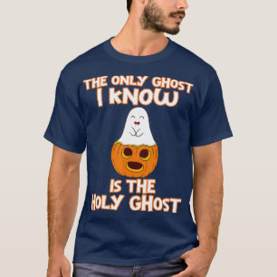 Camiseta Halloween 2020 The only ghost I know is the holy