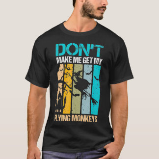 Camiseta Halloween costume witch Don't make me get my flyin