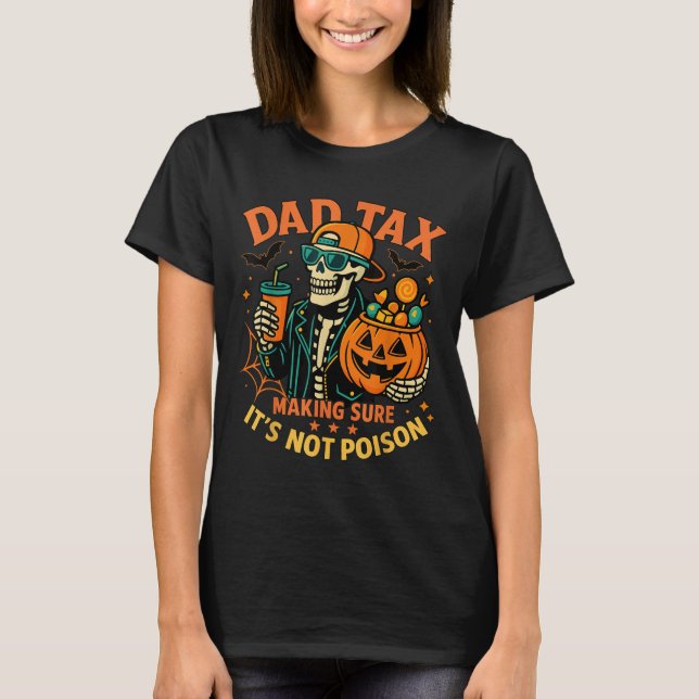 Camiseta Halloween Dad Tax Making Sure Not Ison Skeleton Pa (Frente)