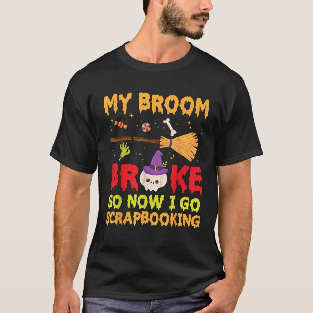 Camiseta Halloween Day Witch My Broom Broke So Now I Go Scr (Frente)