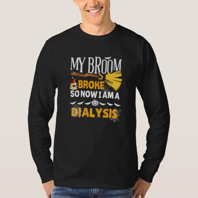 Camiseta Halloween Dialysis  My Broom Broke So Now I'm A Di (Frente)