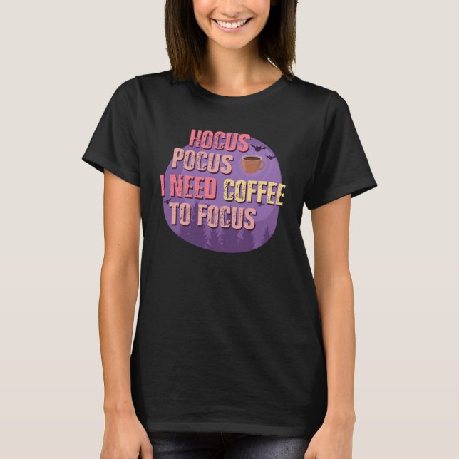 Camiseta Halloween Hocus Pocus Need Coffee to Focus (Frente)