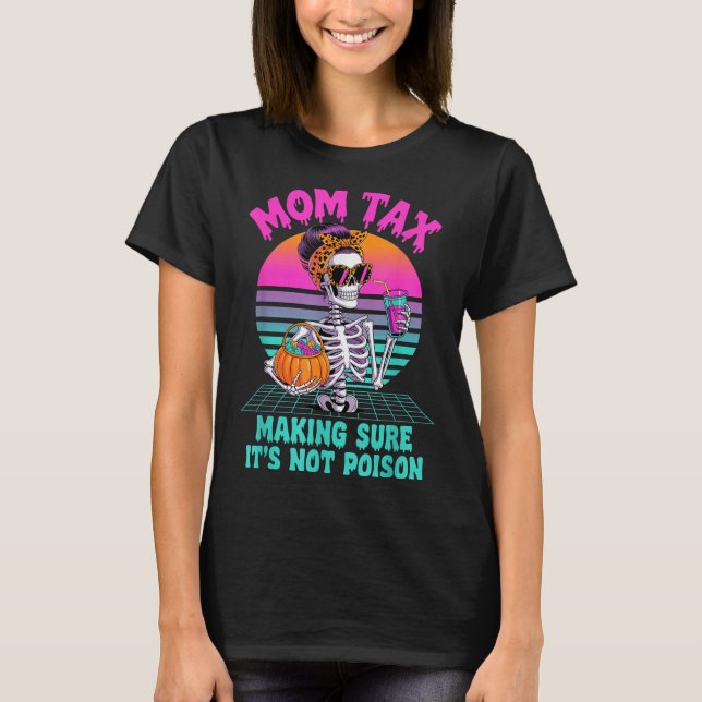 Camiseta Halloween Mom Tax Making Sure It's Not Ison Skelet (Frente)
