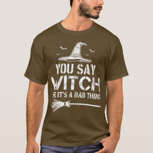 Camiseta Halloween Você Diz Bruxa Como Uma Coisa Má 283