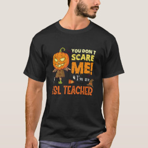 Camiseta Halloween Você Não Assusta Professor de ESL Engraç