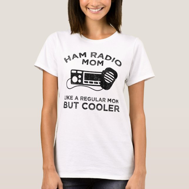Camiseta "Ham Radio Mãe" - Como Uma Mãe Comum, Mas Mais Fri (Frente)