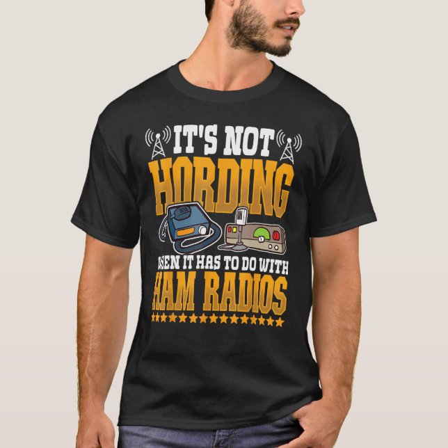 Camiseta Ham Radio not Hording  Amateur Radio and Ham Radio (Frente)