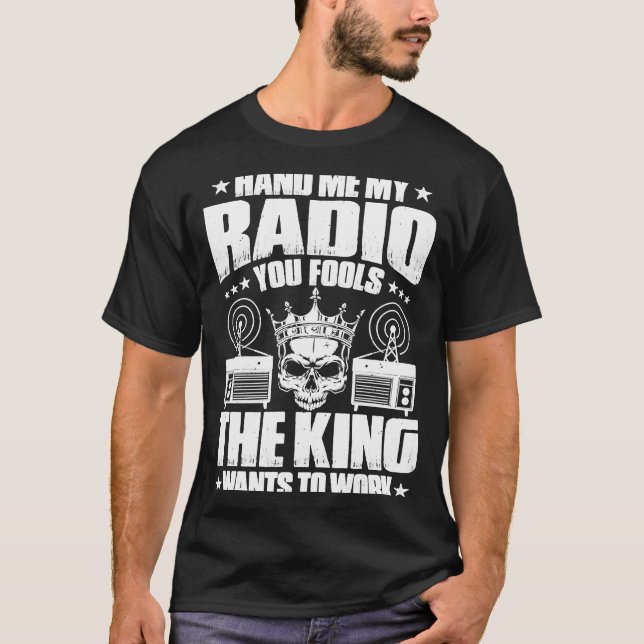 Camiseta Ham Radio O Rei Quer Trabalhar Na Rádio Ham (Frente)