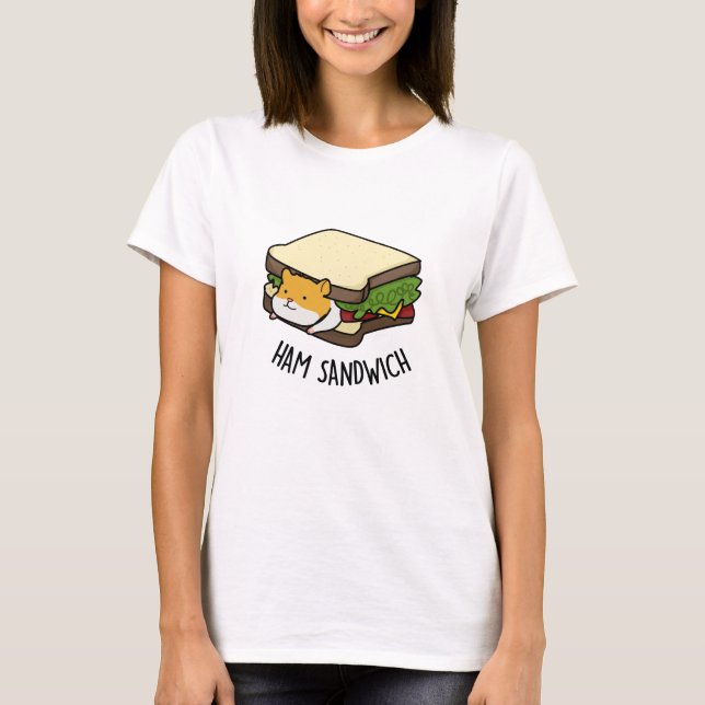 Camiseta Ham Sandwich Funny Hamster Pun (Frente)