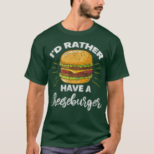 Camiseta Hambúrguer Eu Preferencialmente Um Cheeseburger Bu