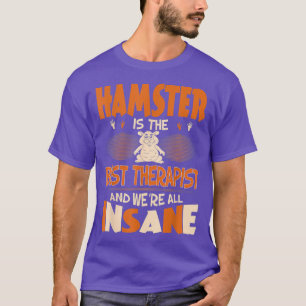 Camiseta Hamster É O Melhor Terapista Que Todos Somos Insan