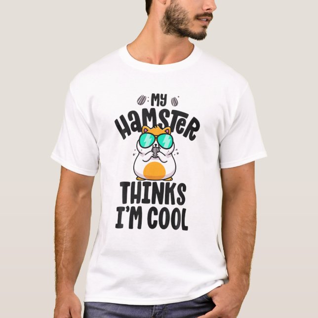 Camiseta Hamster T for Men, meu Hamster acha que sou o Coo (Frente)