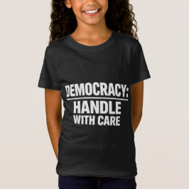 Camiseta Handle Democracy With Care