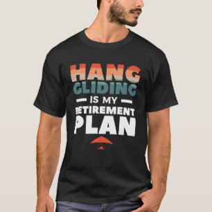 Camiseta Hang Gliding É Meu Plano De Reforma Glider Gliders