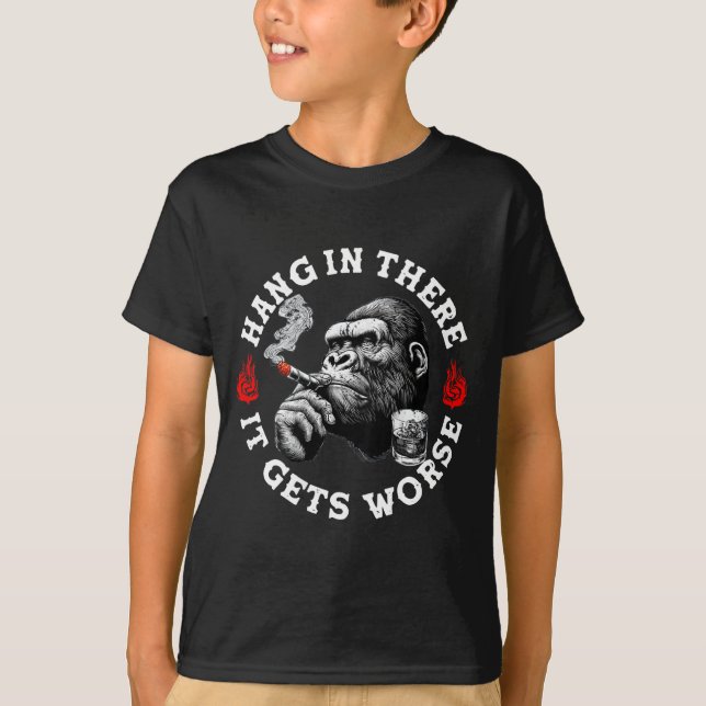 Camiseta Hang In There It Gets Worse Sarcastic Humor Monkey (Frente)