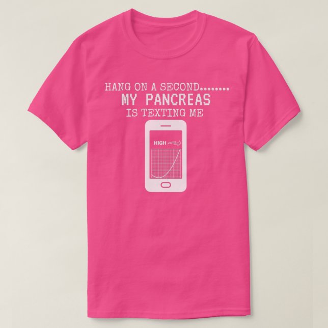 Camiseta Hang On A Second My Pancreas Is Texting Me  (Frente do Design)