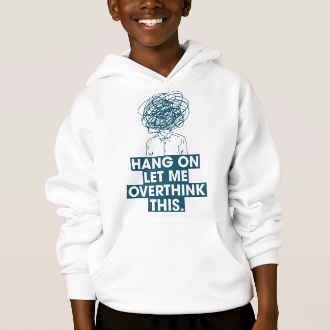Camiseta Hang on Let me overthink this (Frente)