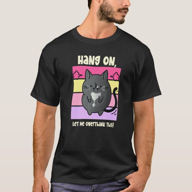 Camiseta 'Hang On Let Me Overthink This' Cat (Frente)