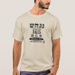 Camiseta Hannukah BCE 165<br><div class="desc">Antes que as lojas chain grandes o fizeram elegante para vestir seu ano de estabelecimento, houve Jerusalem. Logro de 165 BCE Nes Gadol Haya (um grande milagre aconteceu lá). Marque o feriado de Hannukah com o ano que estabeleceu nosso feriado de inverno favorito!</div>