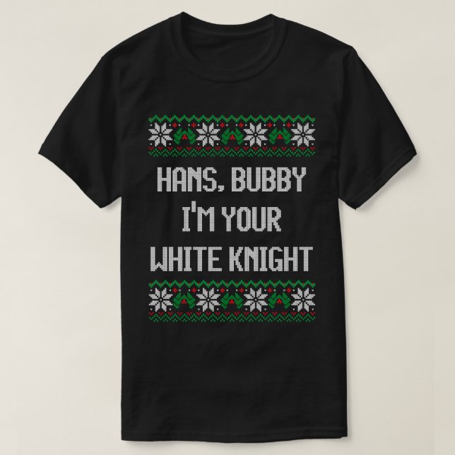 Camiseta Hans bubby Eu sou seu cavaleiro branco (Frente do Design)