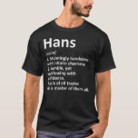 Camiseta HANS Definição Nome Personalizado Funny Birthday<br><div class="desc">HANS Definição Nome Personalizado Engraçado Presente de Aniversário. Presente perfeito para seu pai, mãe, pai, homens, mulheres, amigos e familiares no Dia de Ação de Graças, Dia de Natal, Dia de as mães, Dia de os pais, 4 de julho de 1776 Dia Independente, Dia dos Veteranos, Dia do Halloween, Dia...</div>