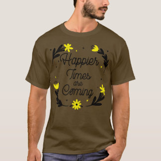 Camiseta Happier Times estão chegando a ser motivacionais e