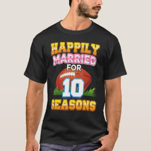 Camiseta Happily Married For 10 Football Seasons Years Anni