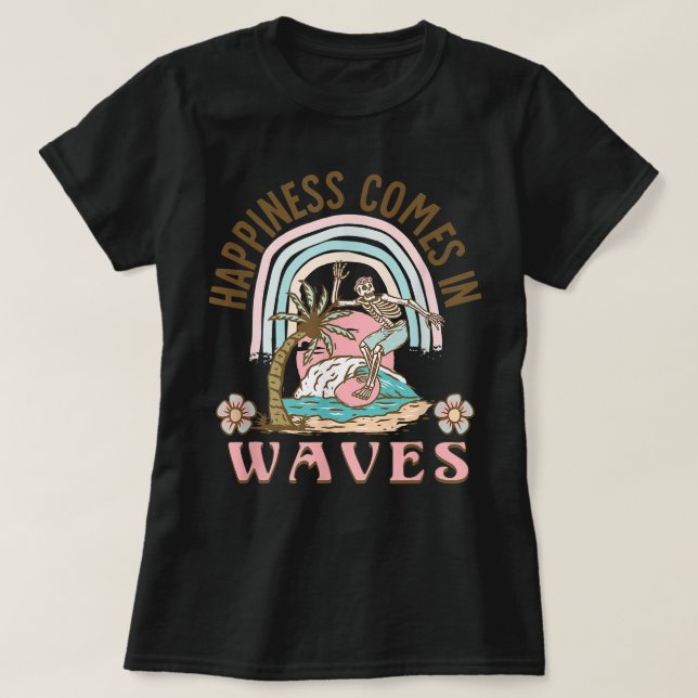 Camiseta Happiness Comes In Waves retro skeleton surfing be (Frente do Design)