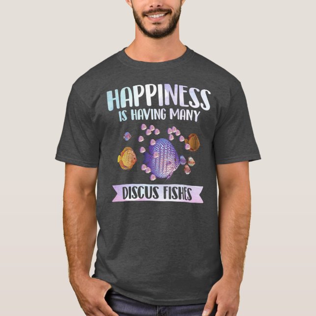 Camiseta Happiness is Having Many Discus Fishes Fish Pet  (Frente)