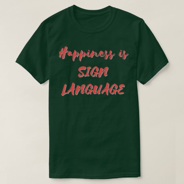 Camiseta Happiness is Sign Language (Frente do Design)