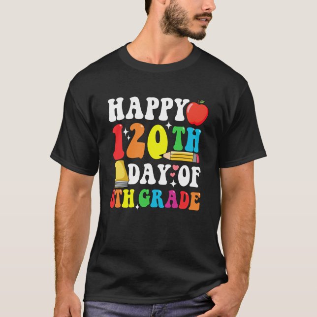 Camiseta Happy 120 Days 8th Grade 120th Day of School Teach (Frente)