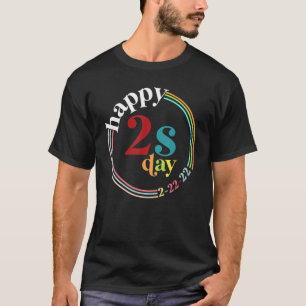 Camiseta Happy 2s Day Twosday Tuesday February 22nd 2022 22