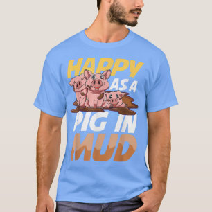 Camiseta Happy As A Pig In Mud for a Pig lover and farmer