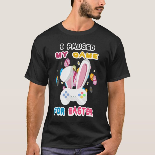 Camiseta Happy Easter Video Games I Paused My Game for East (Frente)