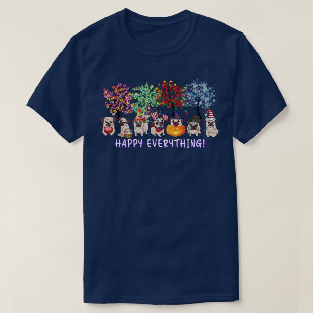 Camiseta Happy Everything pug dog Seasons All Year Tree lov (Frente do Design)