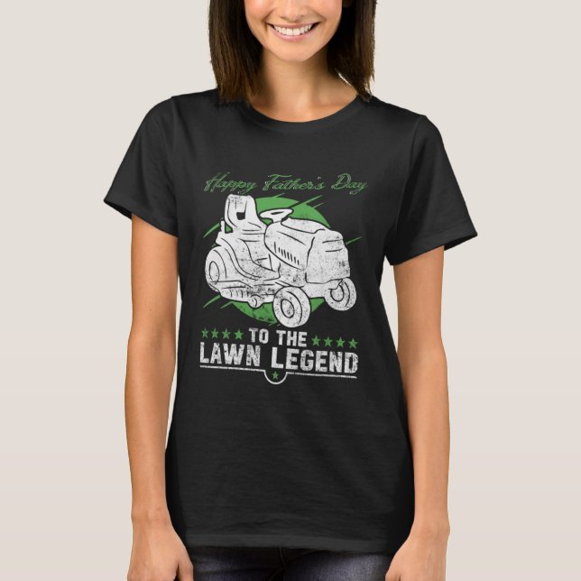 Camiseta Happy Father s Day To The Lawn Legend   Lawn Mowin (Frente)