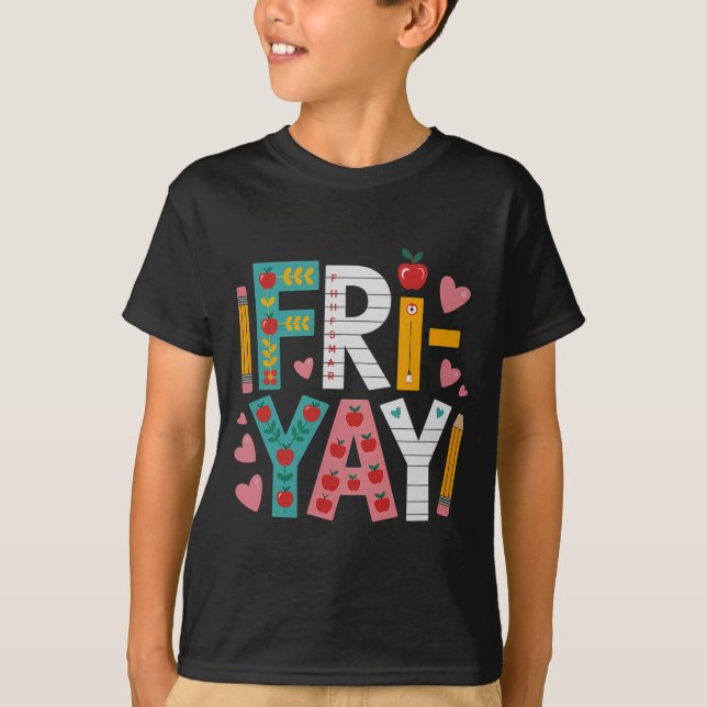 Camiseta Happy Fri-yay Teacher Fry Yay Funny Friday Weekend (Frente)