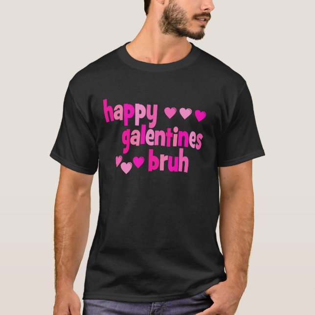 Camiseta Happy Galentine's Day Bruh (Frente)