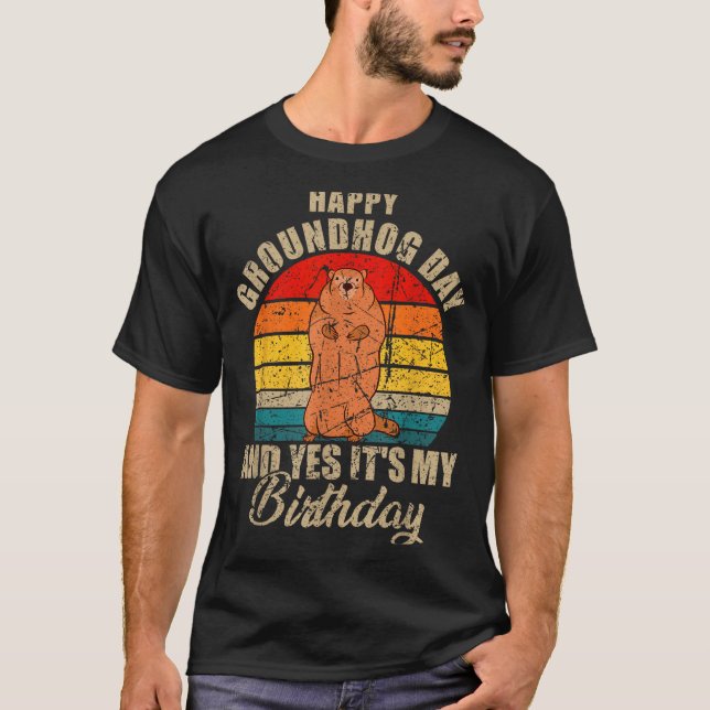 Camiseta Happy Groundhog Day And Yes It Is My Birthday Grou (Frente)