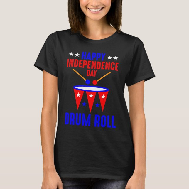 Camiseta Happy Independence Day Drum Roll  Independence Day (Frente)