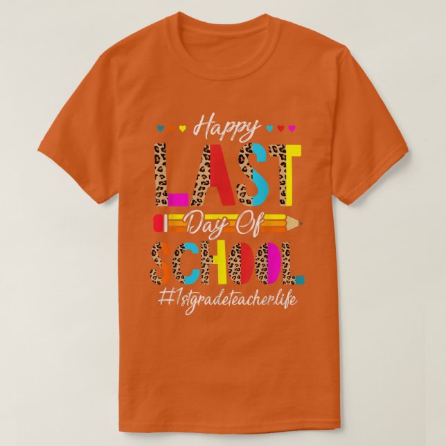Camiseta Happy Last Day of School 1st grade Teacher Graduat (Frente do Design)