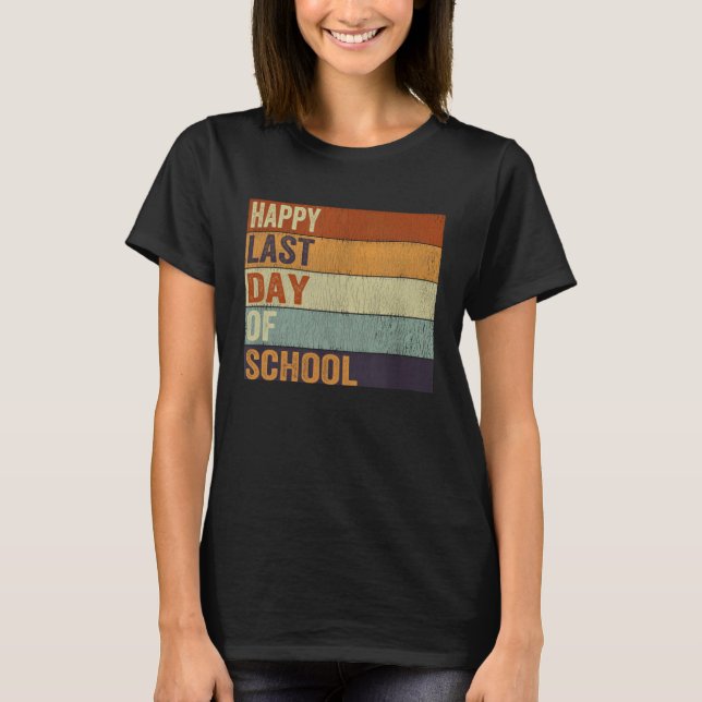 Camiseta Happy Last Day Of School Graduation Teacher Studen (Frente)