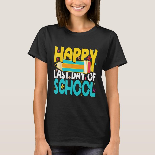 Camiseta Happy Last Day of School Teacher Student (Frente)