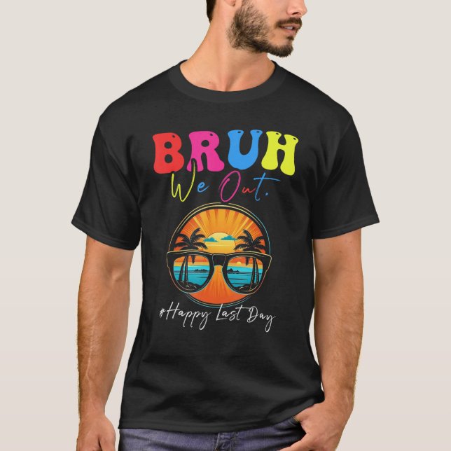Camiseta Happy Last Day Of School Teacher Summer Bruh We Ou (Frente)