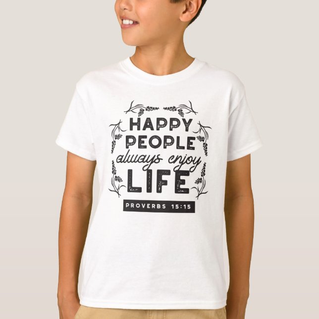 Camiseta Happy Life with Faith – Proverbs 15:15 Art (Frente)