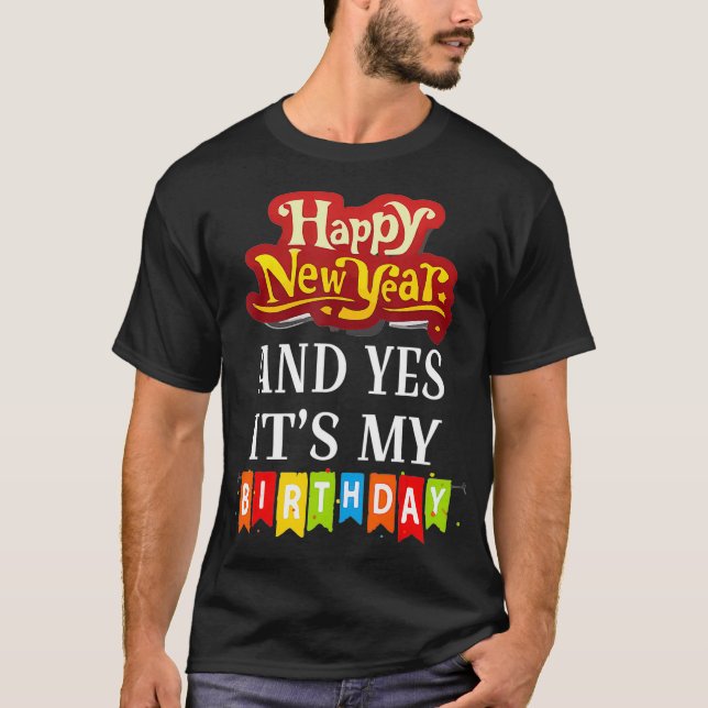 Camiseta Happy New Year And Yes Its My Birthday (Frente)