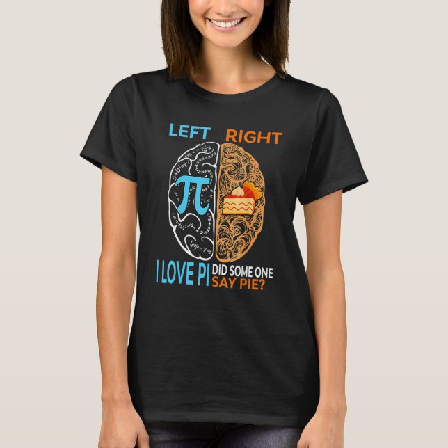 Camiseta Happy Pi Day Left I Love Pi Right Did Someone Say  (Frente)